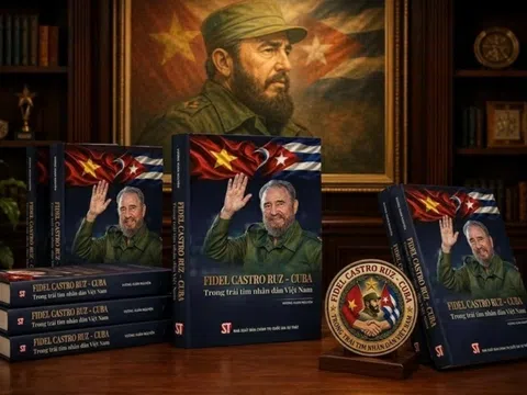 Lật giở từng trang sử vàng qua tác phẩm Fidel Castro Ruz - Cuba trong trái tim nhân dân Việt Nam của nhà báo Vương Xuân Nguyên